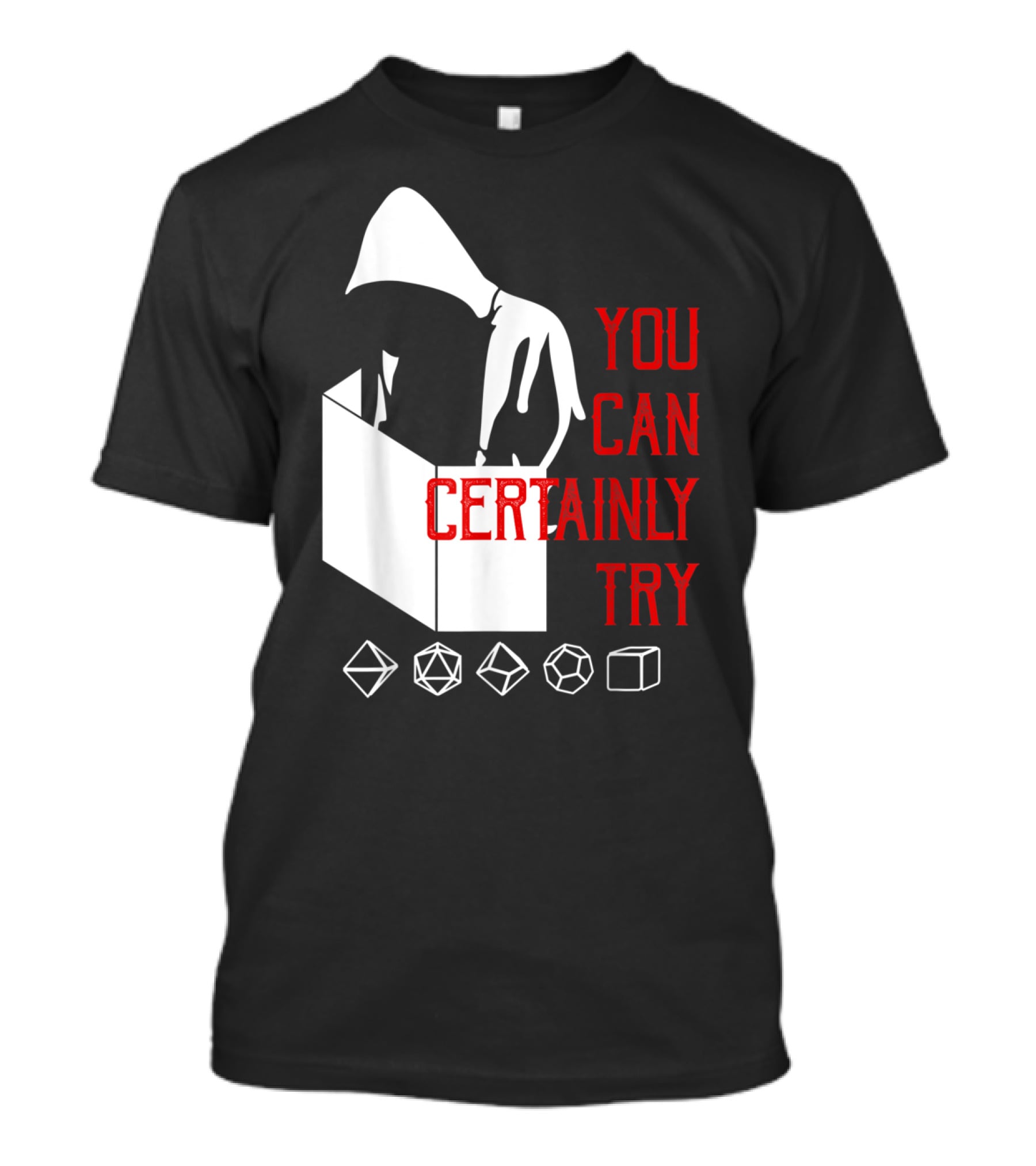 You Can Certainly Try Hooded Figure With D20 Dice Symbols T-Shirt