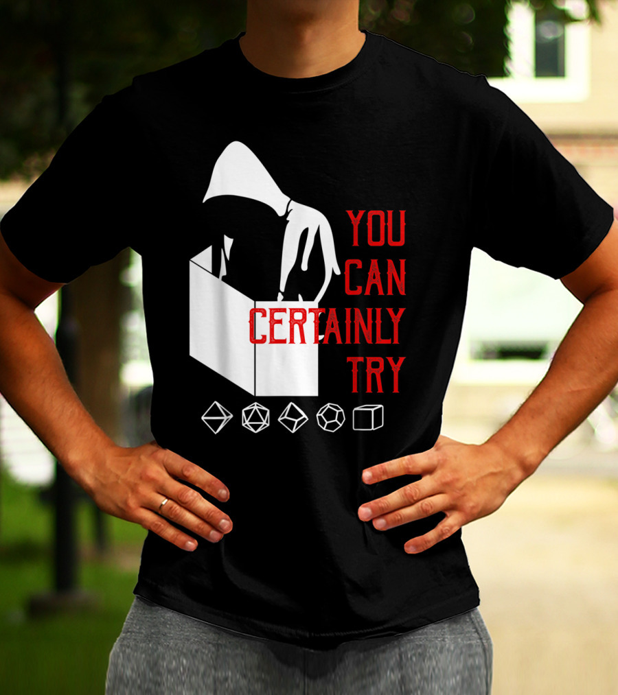You Can Certainly Try Hooded Figure With D20 Dice Symbols T-Shirt