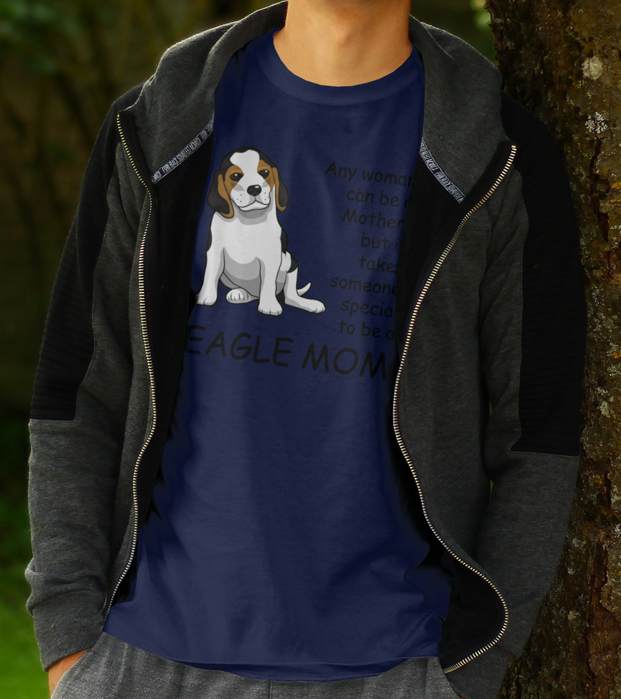 Beagle Mom Any Woman Can Be A Mother But It Takes Someone Special To Be A Beagle Mom T-Shirt