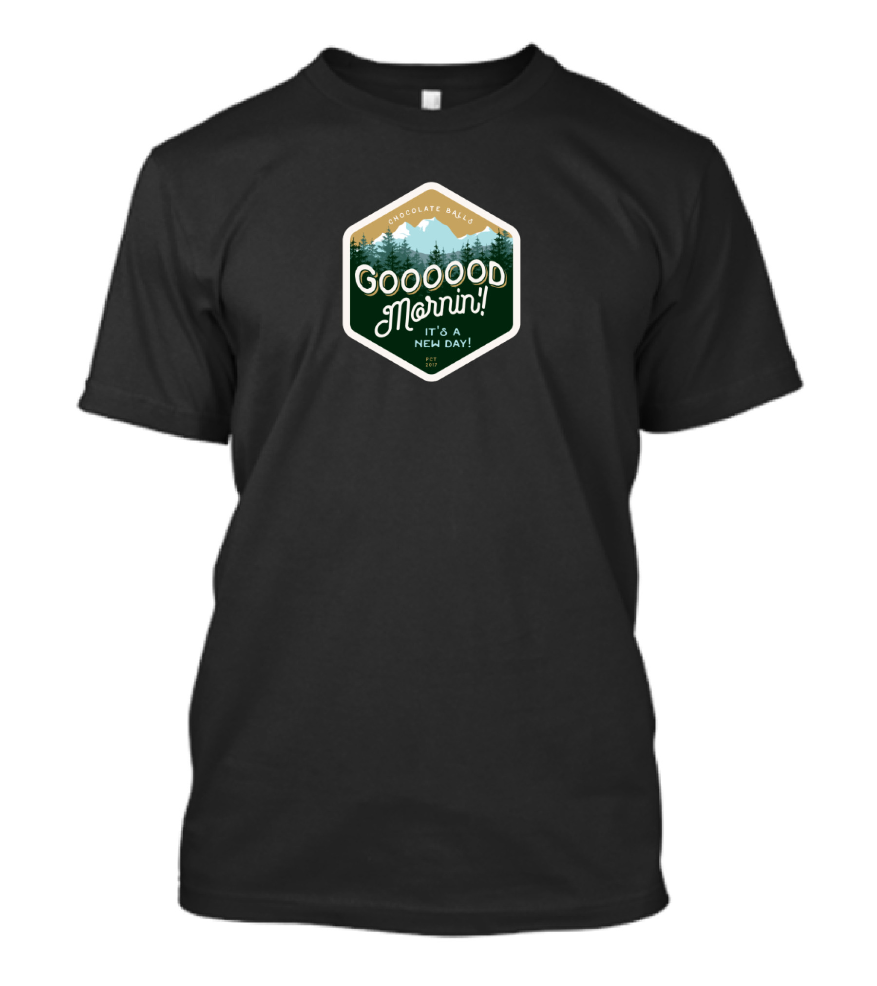 Goooood Mornin Chocolate Balls It's A New Day Mountain Forest T-Shirt