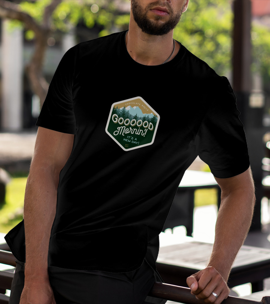 Goooood Mornin Chocolate Balls It's A New Day Mountain Forest T-Shirt