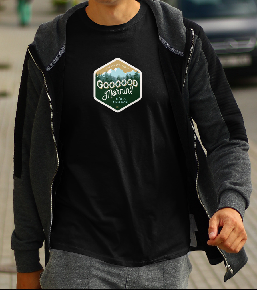 Goooood Mornin Chocolate Balls It's A New Day Mountain Forest T-Shirt