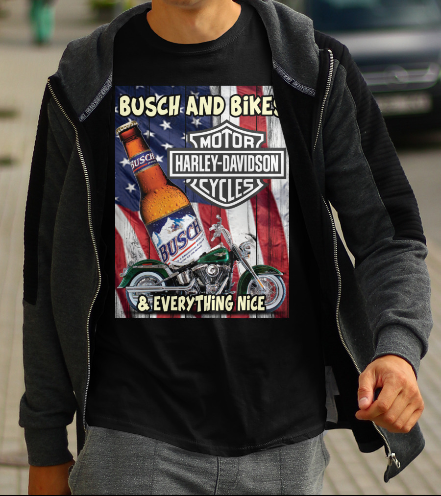 Busch And Bikes Harley Davidson Motorcycles Everything Nice T-Shirt
