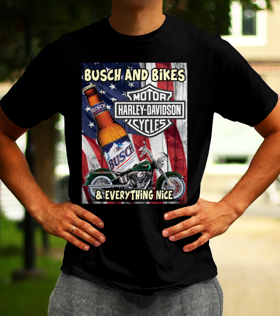 Busch And Bikes Harley Davidson Motorcycles Everything Nice T-Shirt