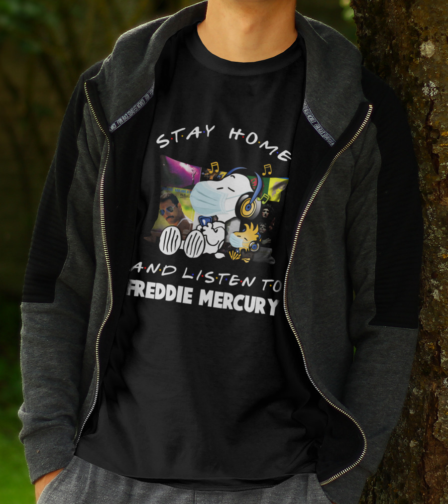 STAY HOME AND LISTEN TO FREDDIE MERCURY T-Shirt