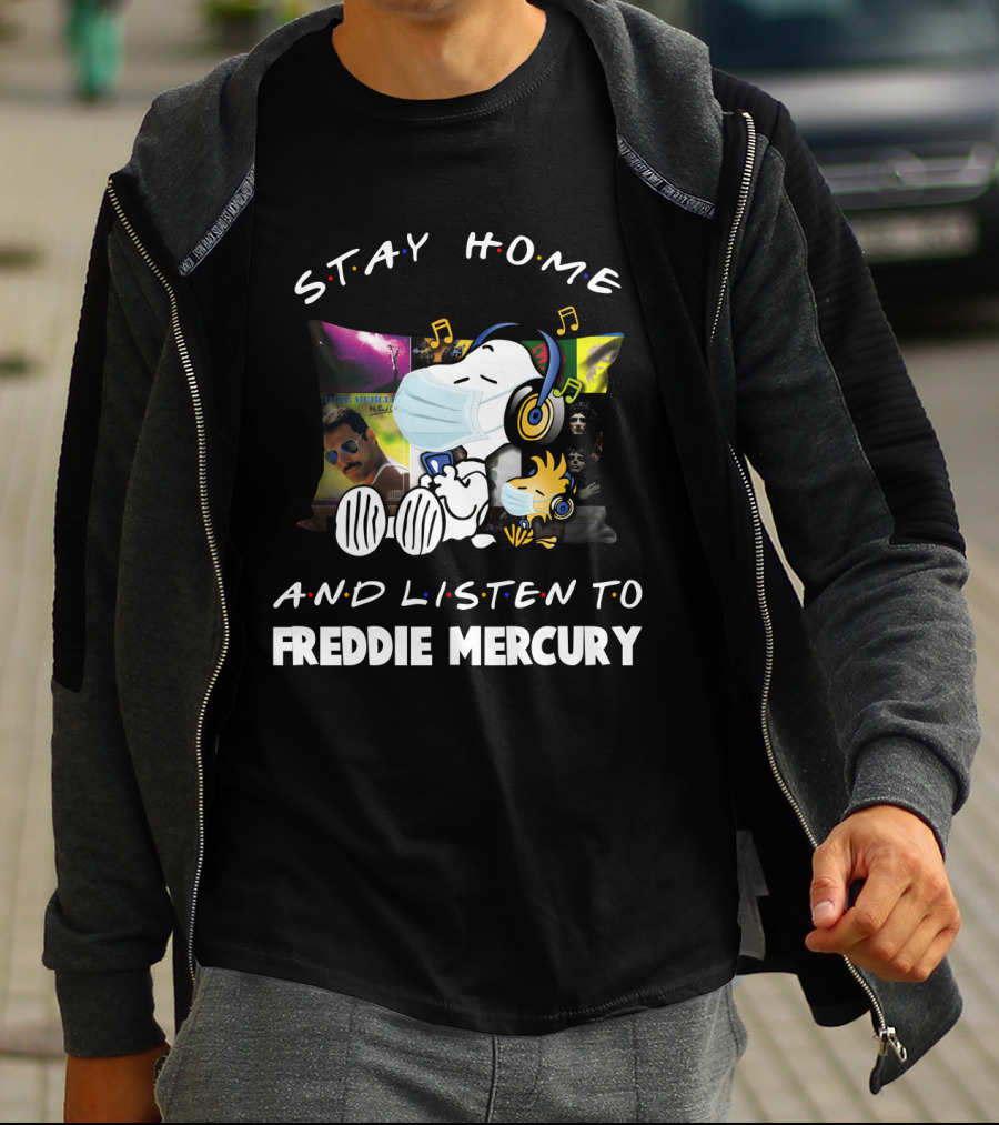 STAY HOME AND LISTEN TO FREDDIE MERCURY T-Shirt