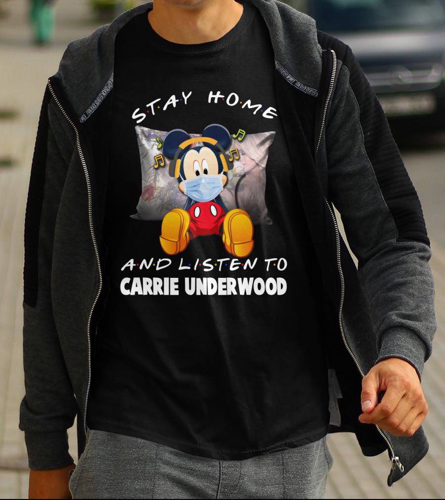 Stay Home And Listen To Carrie Underwood Mickey Mouse Music T-Shirt