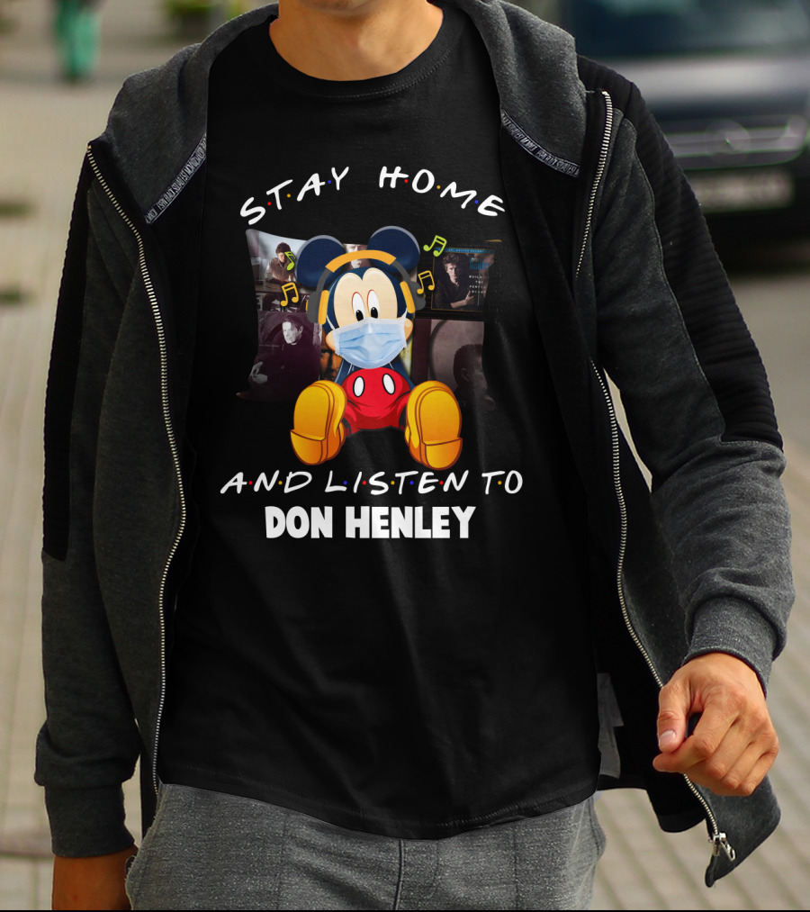 Stay Home And Listen To Don Henley Mickey Mouse Mask Music T-Shirt