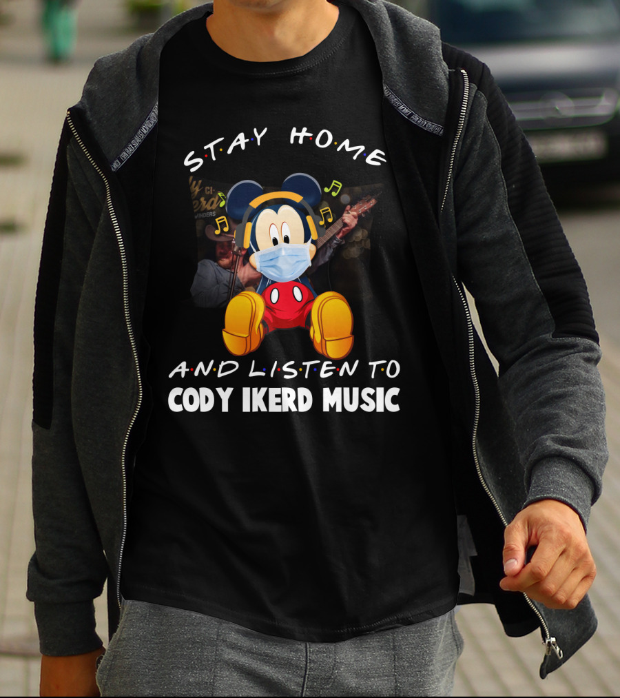 STAY HOME AND LISTEN TO CODY IKERD MUSIC T-Shirt
