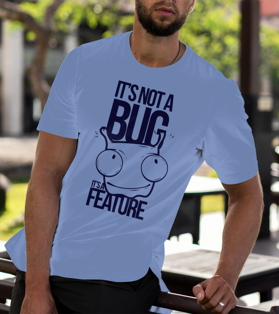 It's Not A Bug It's A Feature Oopwwow T-Shirt
