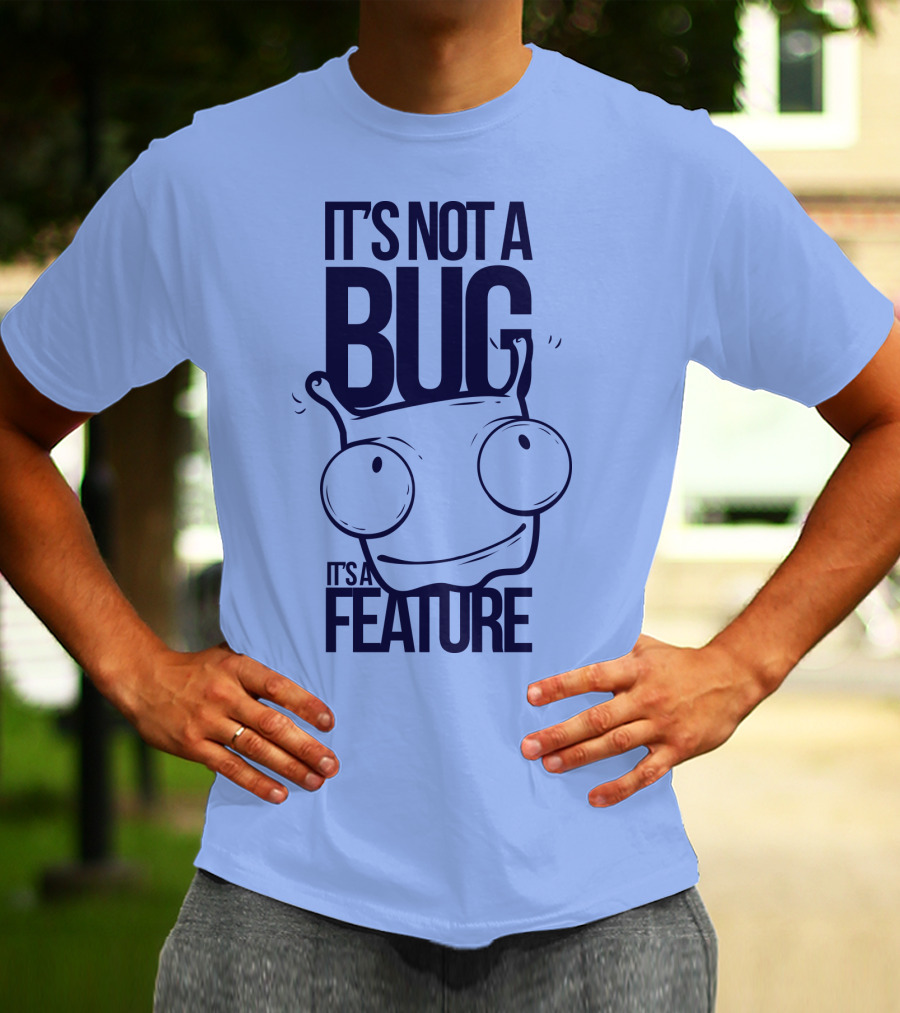 It's Not A Bug It's A Feature Oopwwow T-Shirt