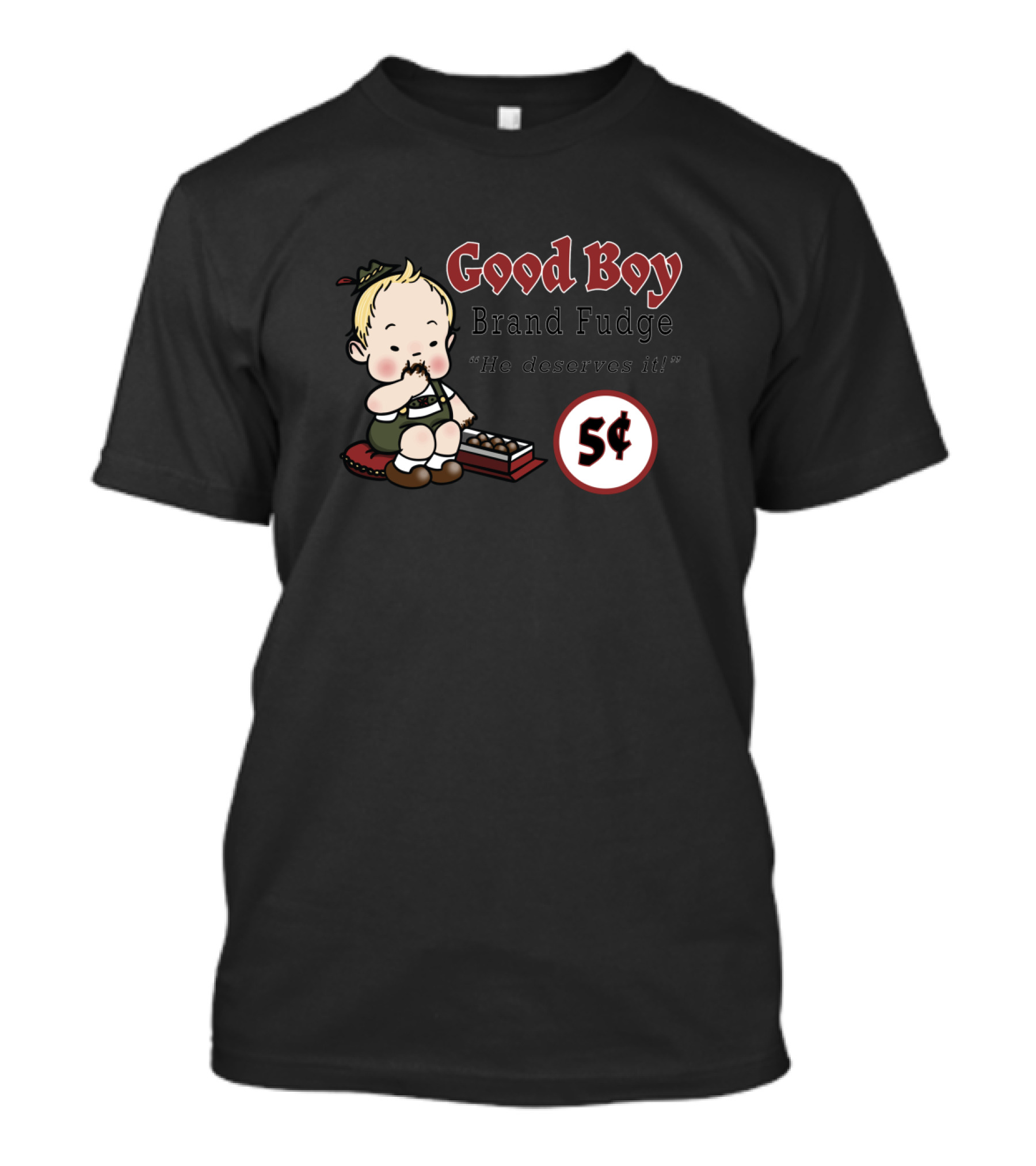 Good Boy Brand Fudge He Deserves It 5 Cents T-Shirt
