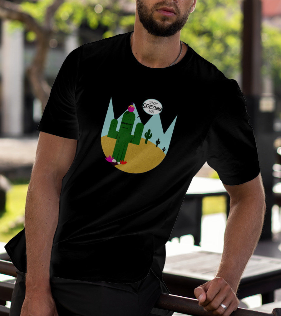 Stop Copying Me Cactus In Desert Landscape For Coley T-Shirt