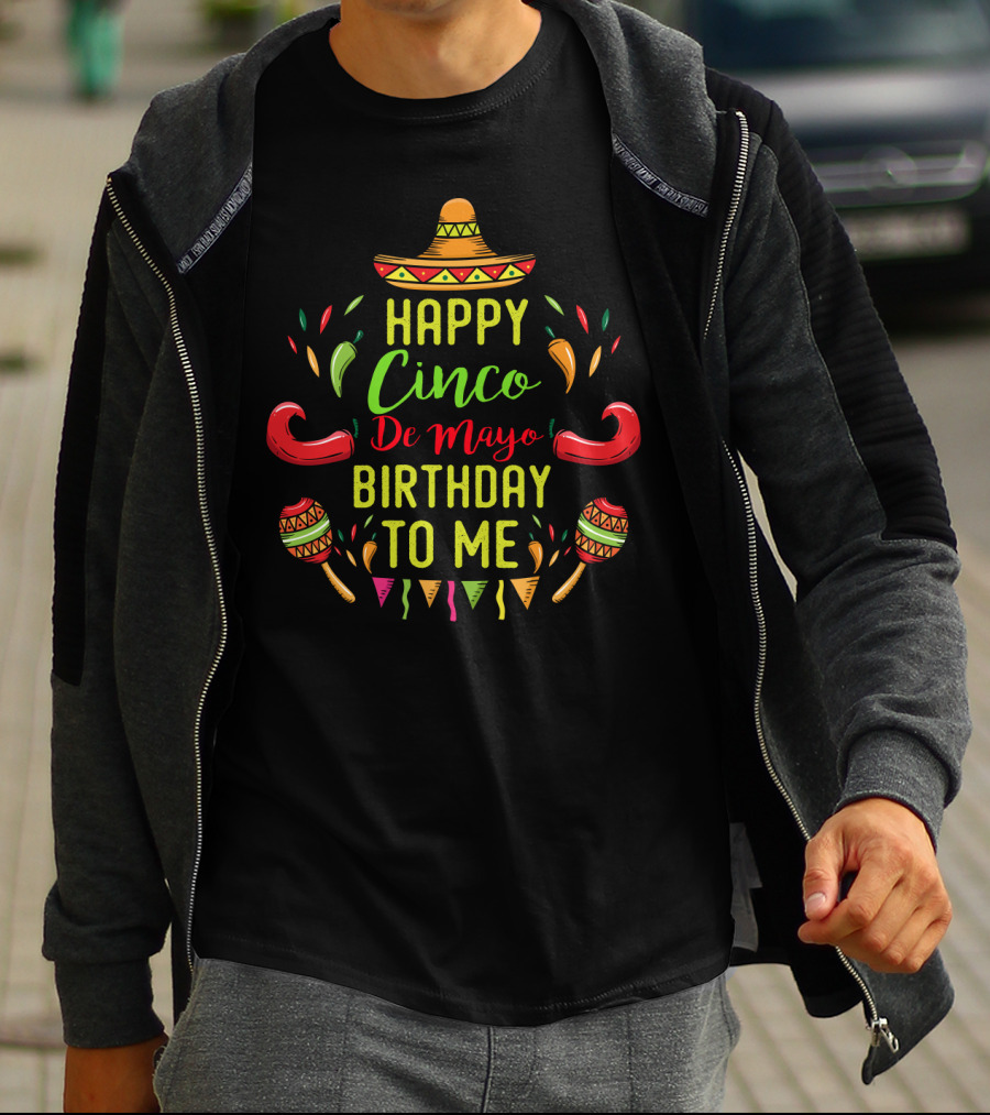Happy Cinco De Mayo Birthday To Me Fiesta Celebration May 5th T-Shirt