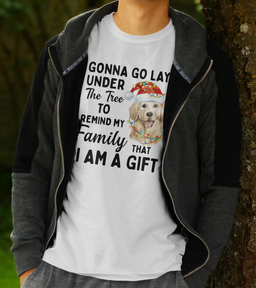 Golden Retriever Gonna Go Lay Under The Tree To Remind My Family That I Am A Gift T-Shirt