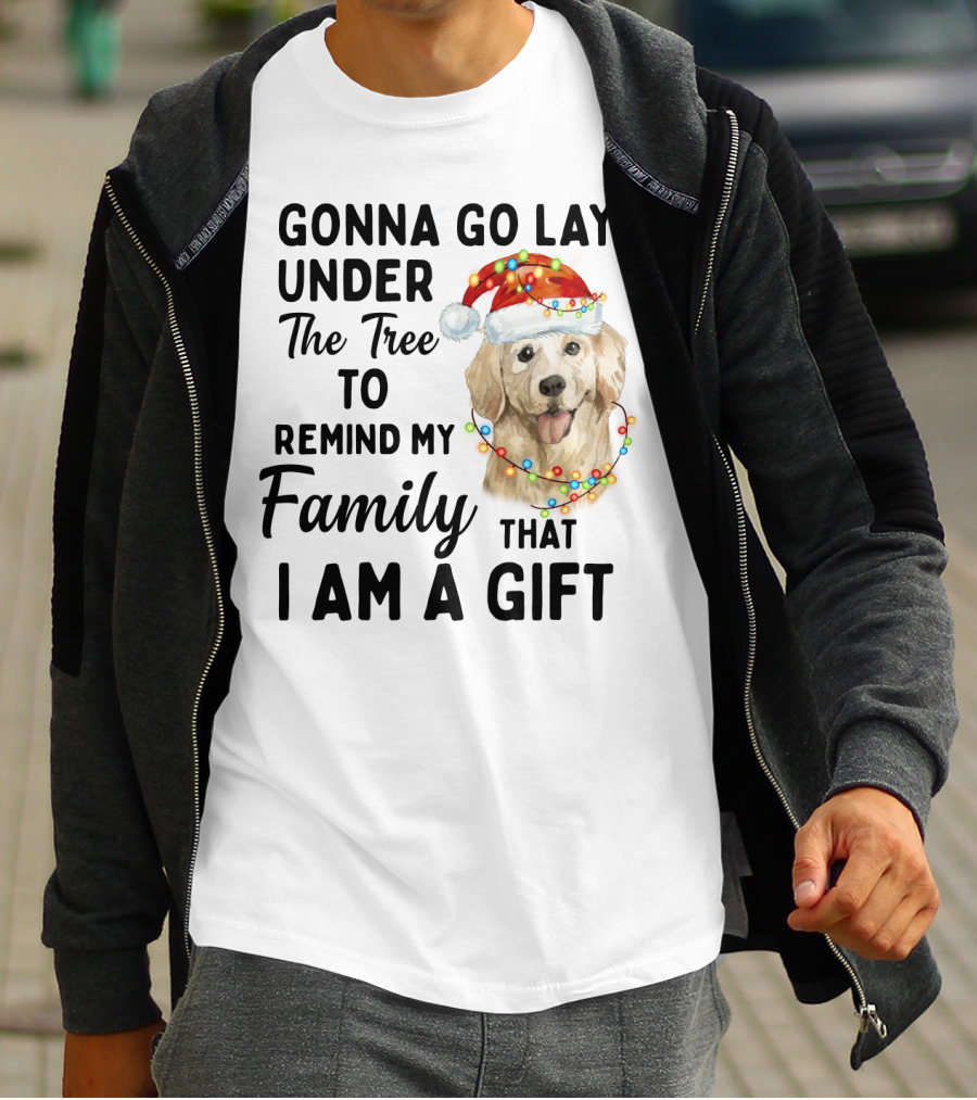 Golden Retriever Gonna Go Lay Under The Tree To Remind My Family That I Am A Gift T-Shirt