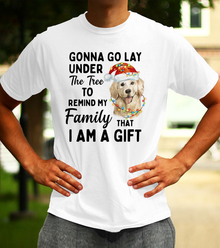 Golden Retriever Gonna Go Lay Under The Tree To Remind My Family That I Am A Gift T-Shirt
