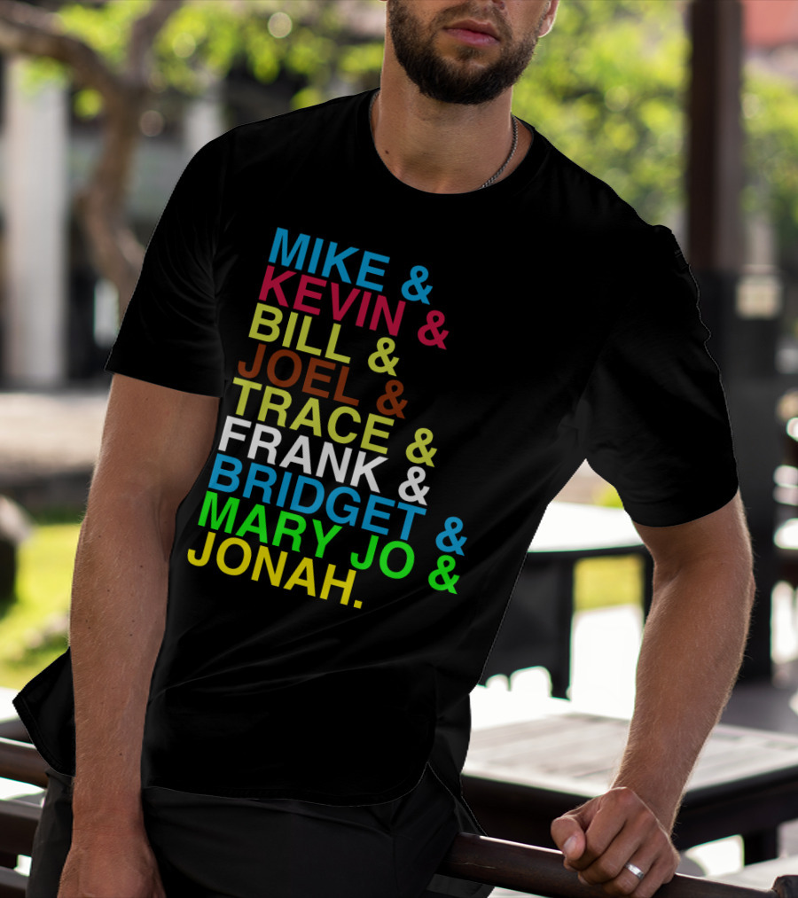 Mike Kevin Bill Joel Trace Frank Bridget Mary Jo Jonah RiffTrax MST3K Reunion Roll Call T-Shirt