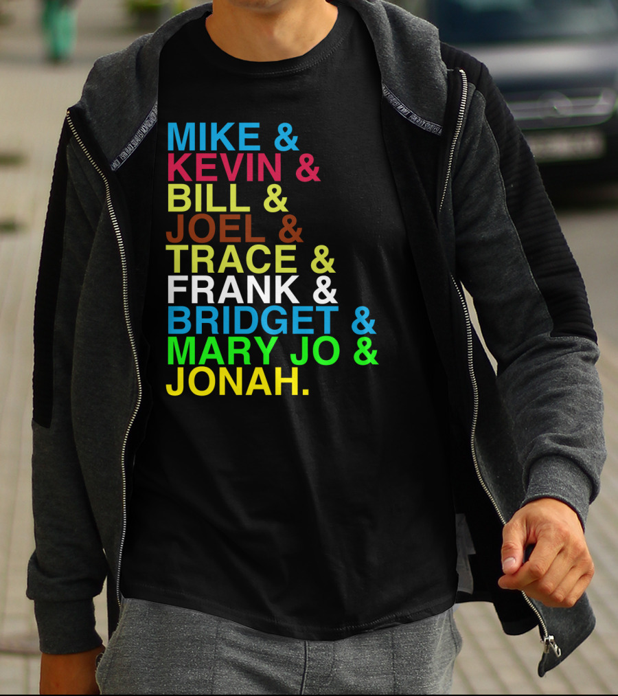 Mike Kevin Bill Joel Trace Frank Bridget Mary Jo Jonah RiffTrax MST3K Reunion Roll Call T-Shirt