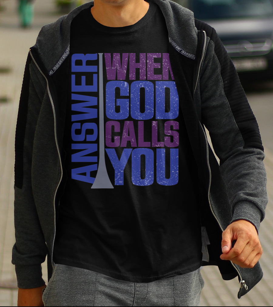 Answer When God Calls You T-Shirt