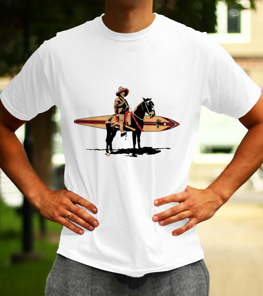 Pancho Would Go Surfing With Sombrero On Horseback T-Shirt
