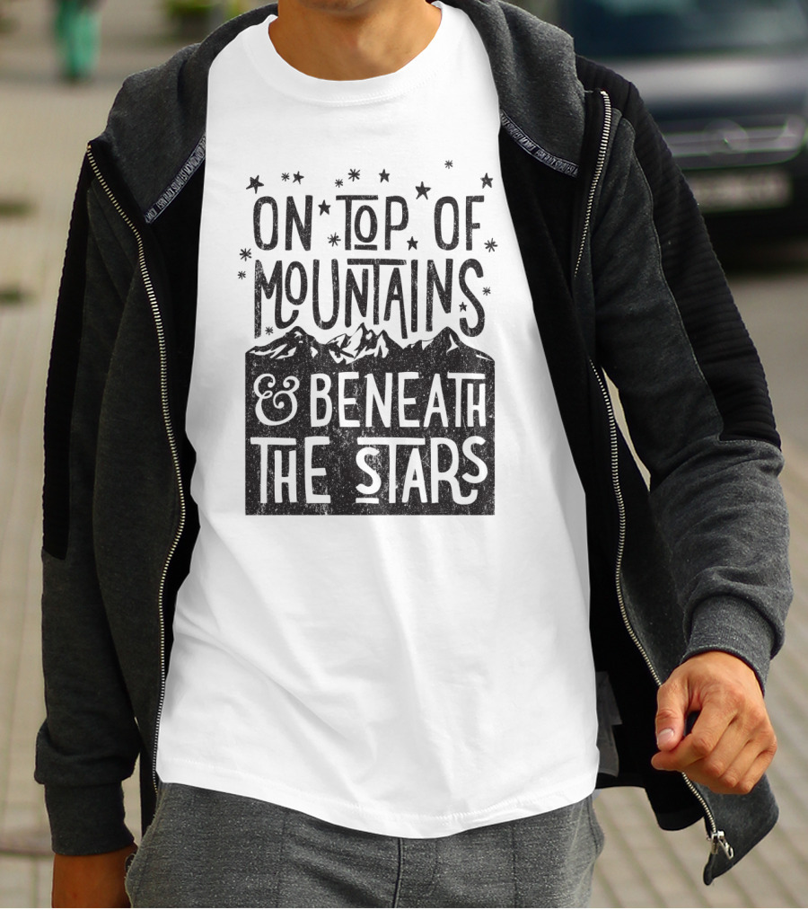On Top Of Mountains Beneath The Stars T-Shirt