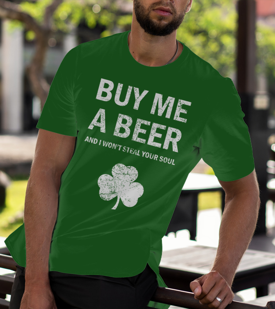 BUY ME A BEER AND I WON'T STEAL YOUR SOUL PATRICK'S DAY SHAMROCK T-Shirt