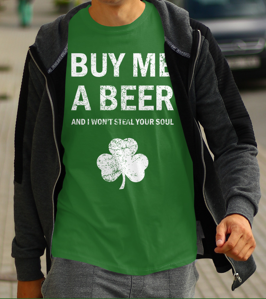 BUY ME A BEER AND I WON'T STEAL YOUR SOUL PATRICK'S DAY SHAMROCK T-Shirt