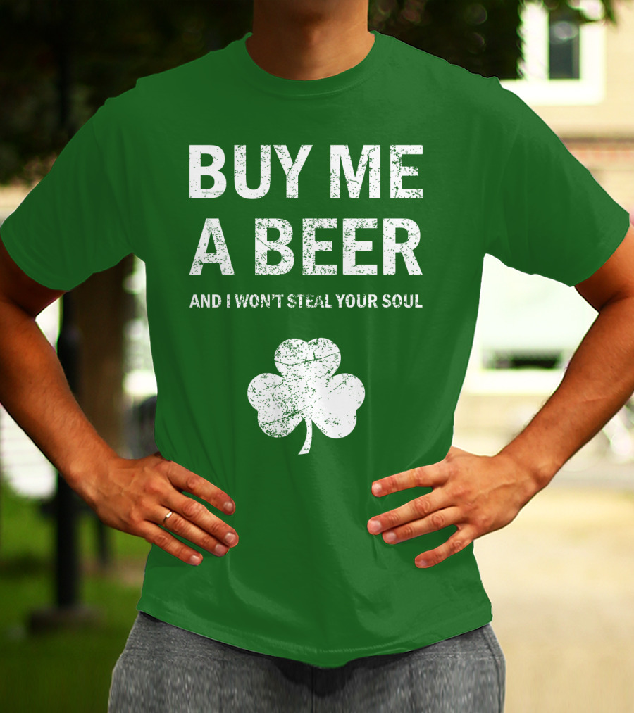 BUY ME A BEER AND I WON'T STEAL YOUR SOUL PATRICK'S DAY SHAMROCK T-Shirt