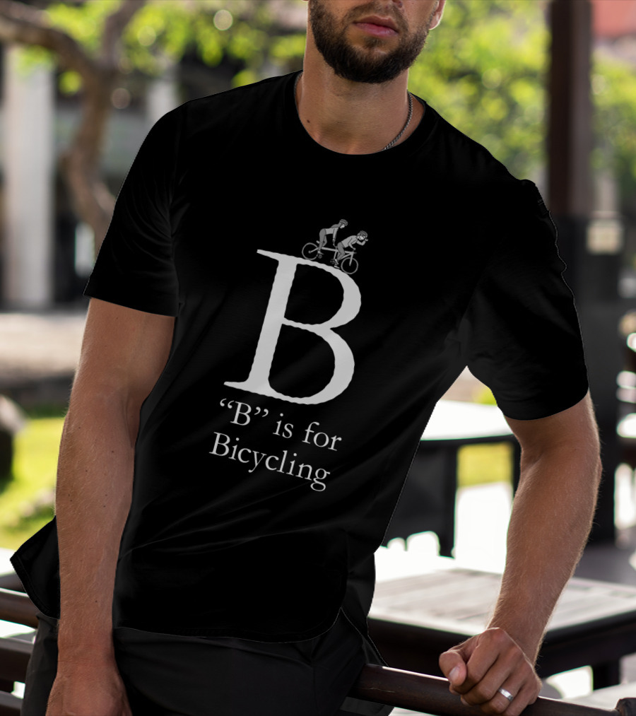B Is For Bicycling Tandem Riders On Large Letter T-Shirt