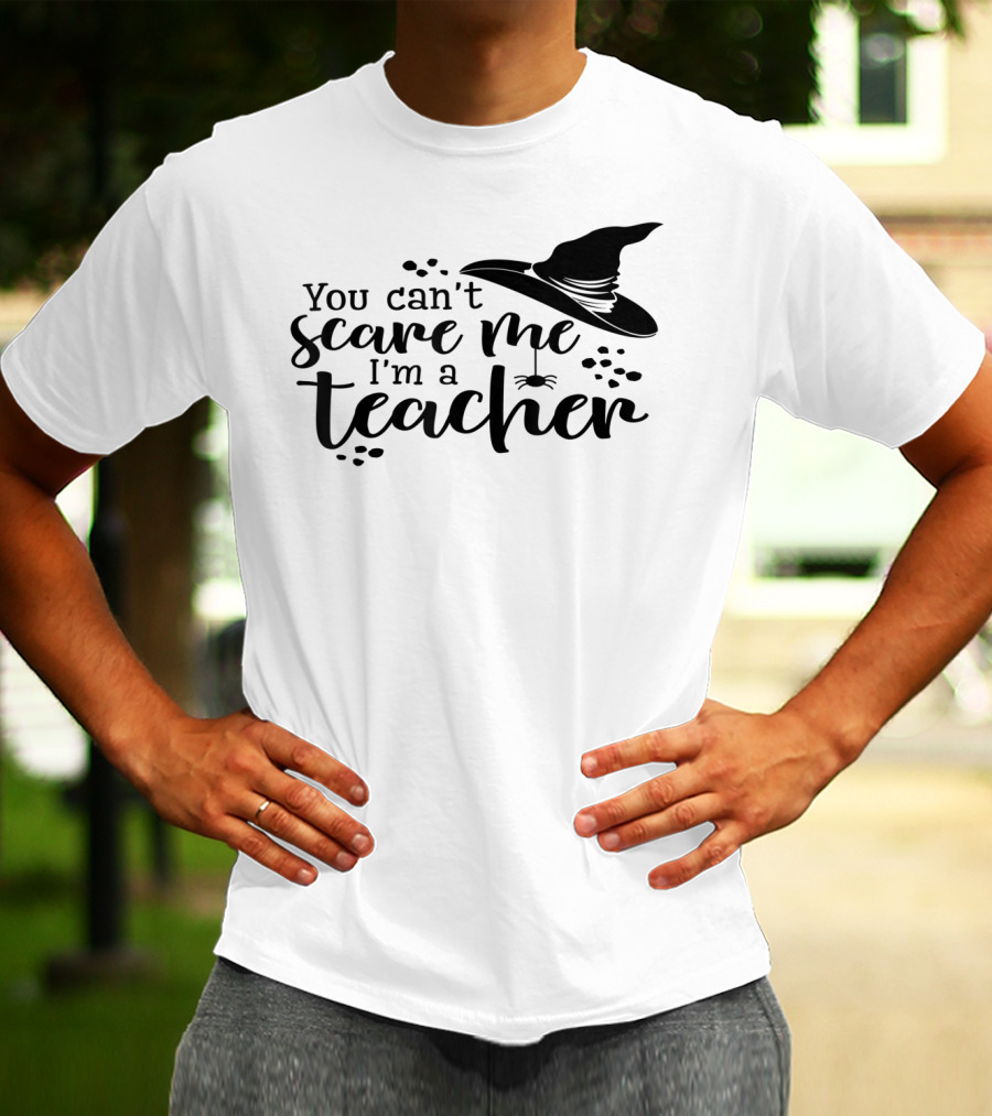 You Can't Scare Me I'm A Teacher Witch Hat And Spider Theme Halloween T-Shirt