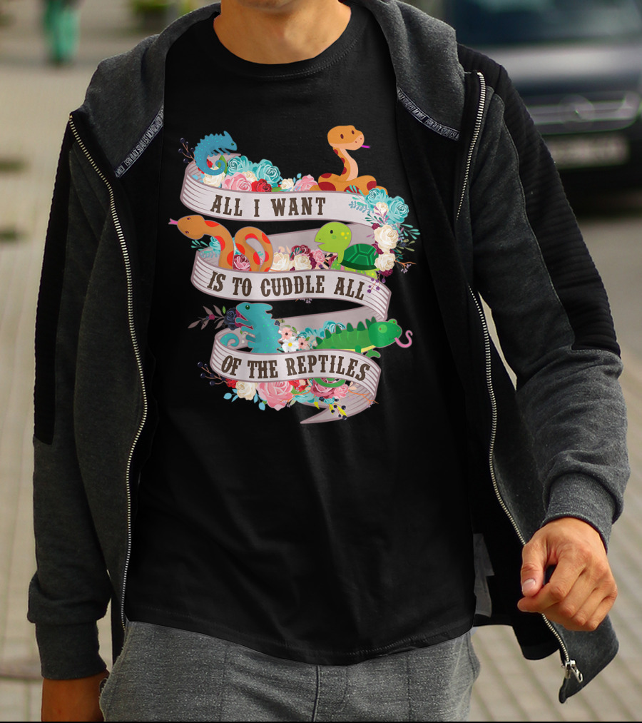 All I Want Is To Cuddle All Of The Reptiles Cute Funny T-Shirt