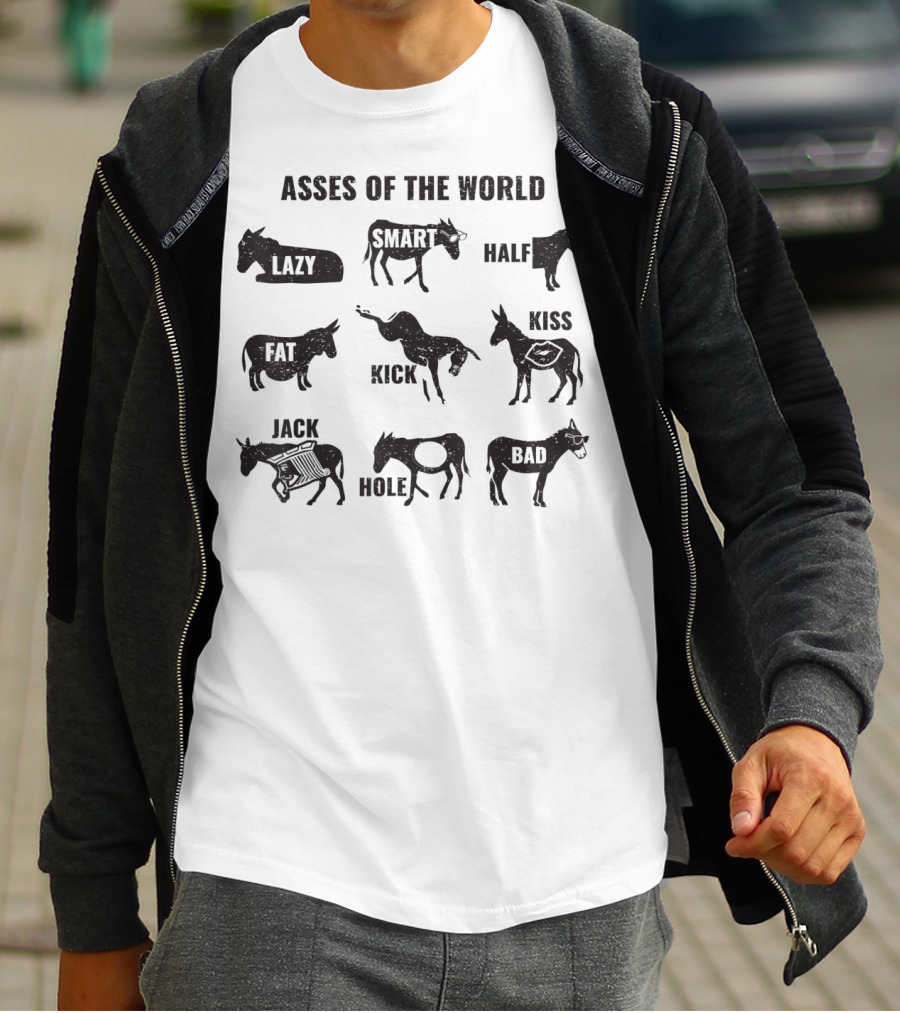 Asses Of The World Lazy Smart Half Fat Kick Jack Mole Bad T-Shirt