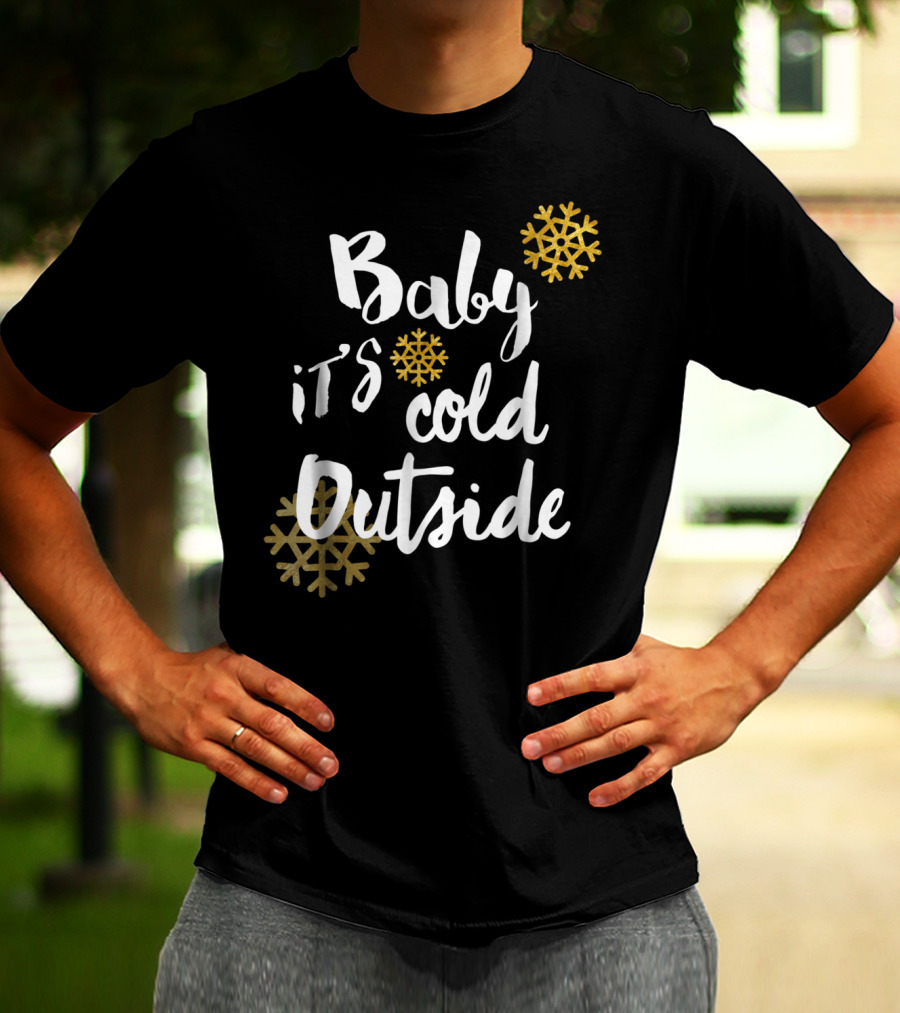 Baby It's Cold Outside Snowflakes Black Winter T-Shirt