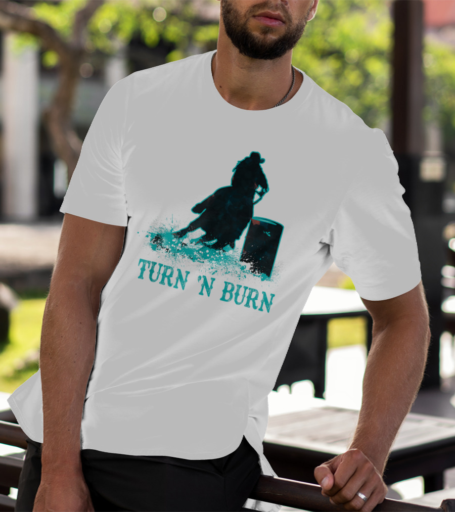 Barrel Racer Turn N Burn Rodeo Tin Can Chaser Turn 'N Burn T-Shirt