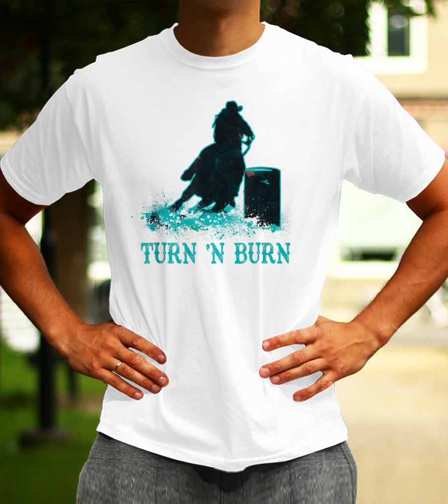 Barrel Racer Turn N Burn Rodeo Tin Can Chaser Turn 'N Burn T-Shirt