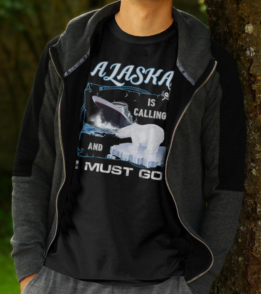 Alaska Is Calling And I Must Go Polar Bear Cruise Adventure T-Shirt