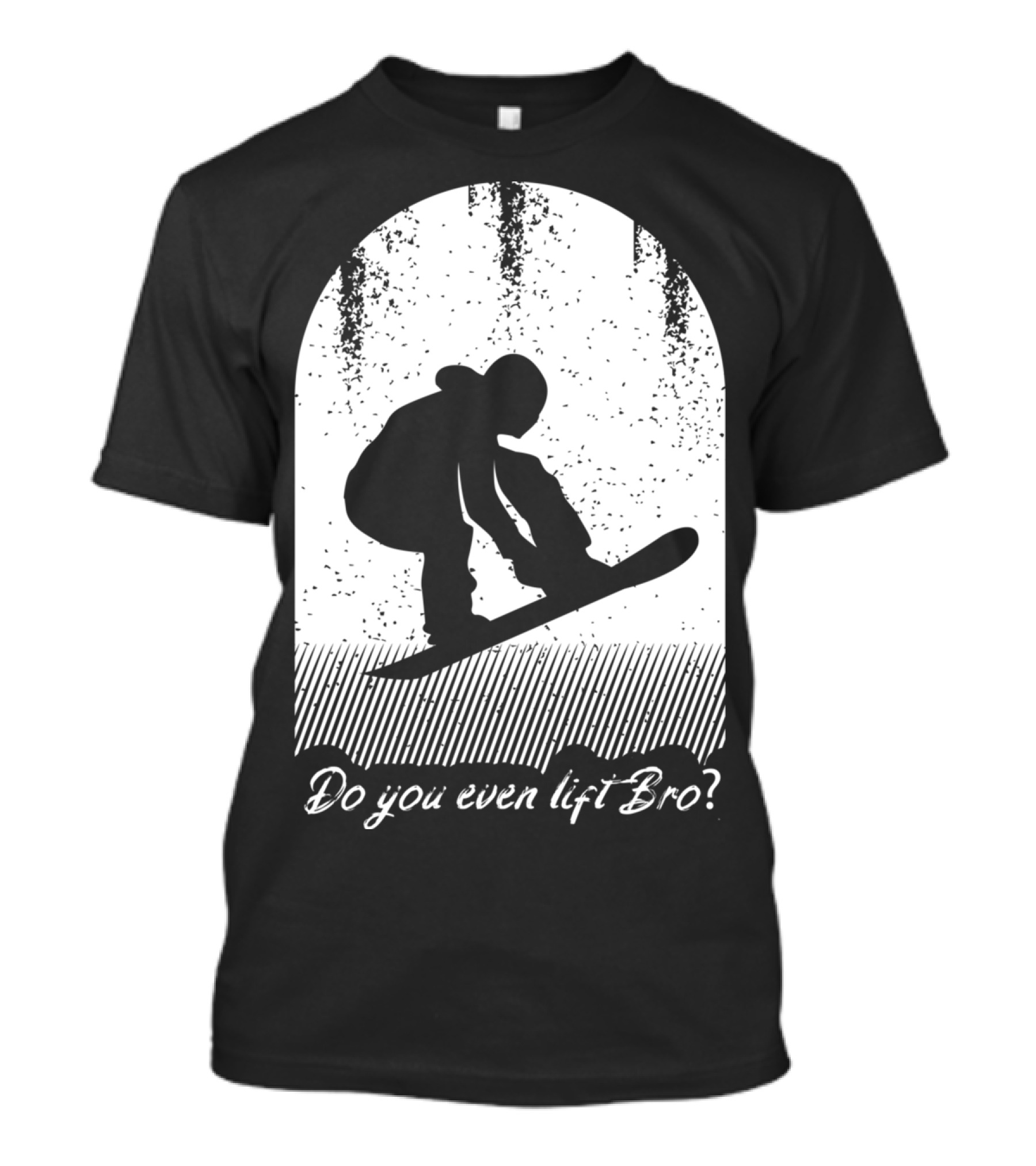 Do You Even Lift Bro Cool Snowboarding Outfit For T8 T-Shirt