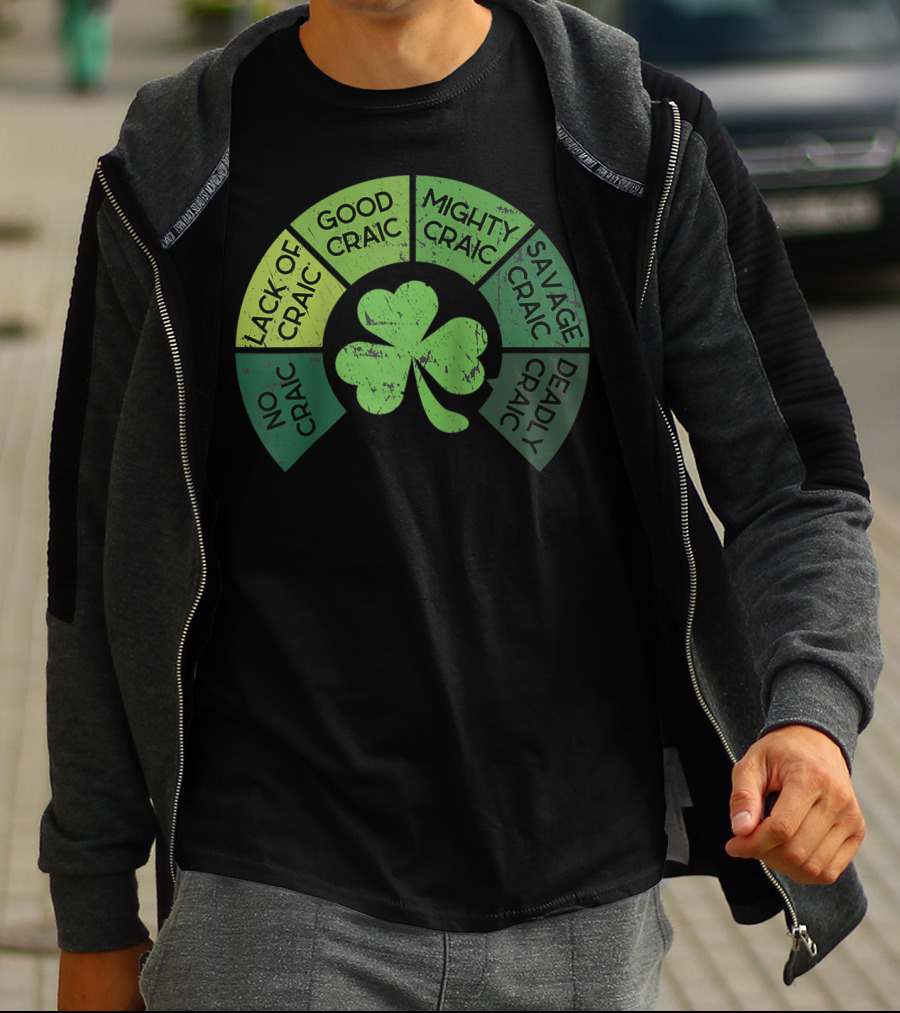 Craicometer No Craic Lack Of Craic Good Craic Mighty Craic Savage Craic Deadly Craic Saint Pattys Day Ireland Saint T-Shirt