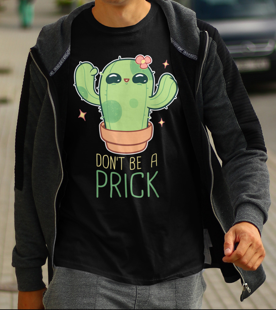 Don't Be A Prick Cute Kawaii Cactus Funny Gardening T-Shirt