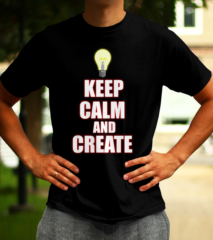 Keep Calm And Create Light Bulb Inspiration Idea T-Shirt