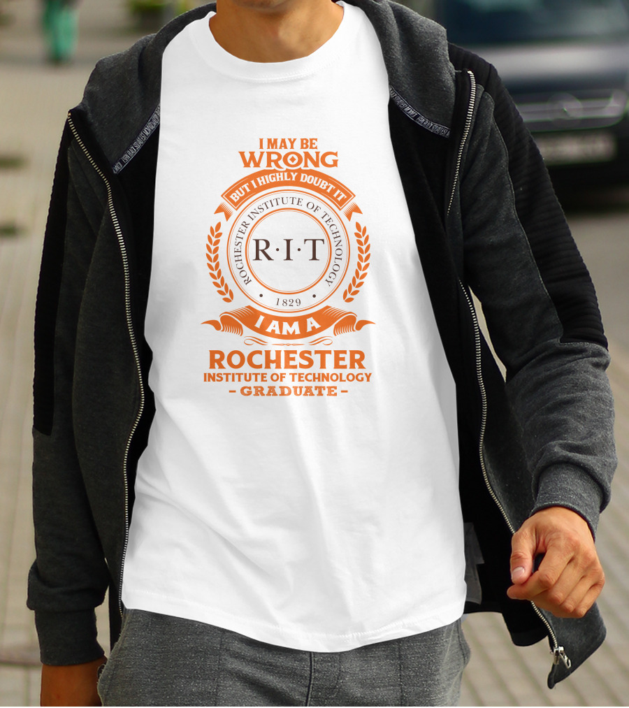I May Be Wrong But I Highly Doubt It RIT Rochester Institute Of Technology Graduate 1829 T-Shirt