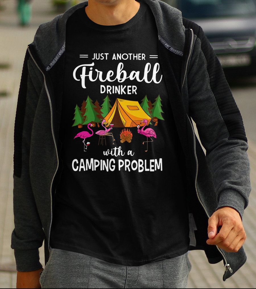 Just Another Fireball Drinker With A Camping Problem Flamingo Tent And Campfire Scene T-Shirt