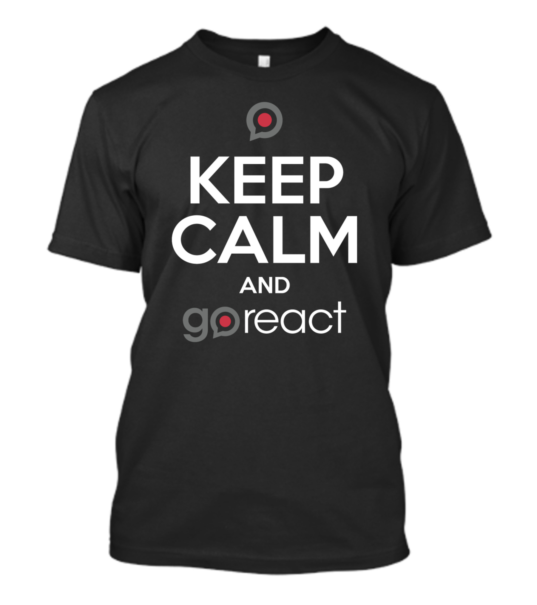 Keep Calm And GoReact With Speech Bubble T-Shirt