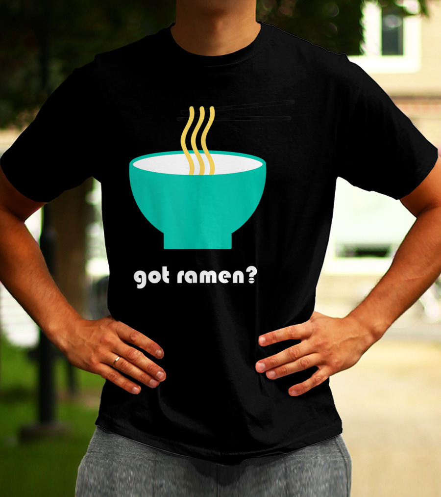 Got Ramen Instant Noodles Soup Iconic Bowl T-Shirt