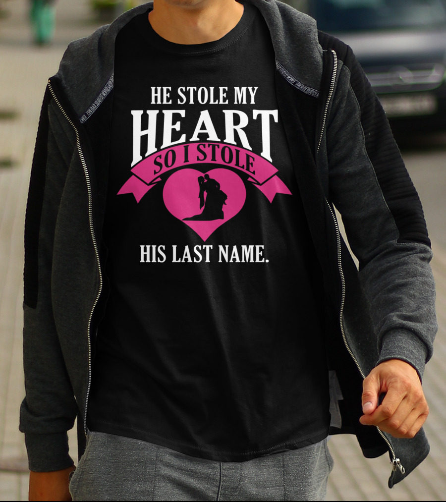 He Stole My Heart So I Stole His Last Name Funny Wedding Spouse Wife T-Shirt