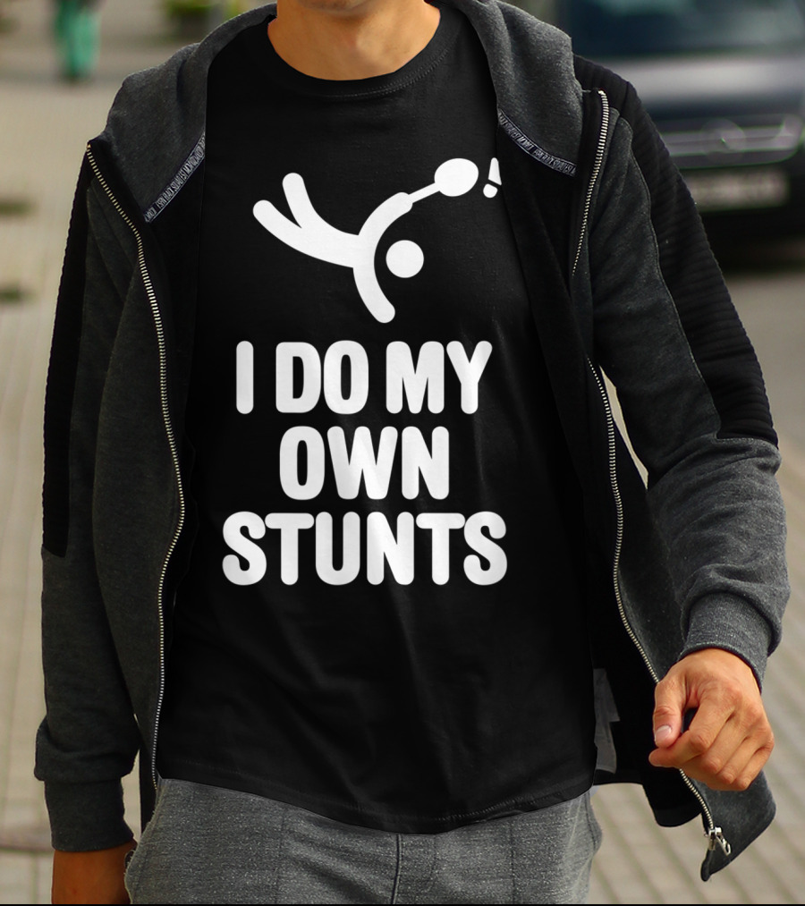 I Do My Own Stunts Badminton Player Shuttlecock Trick T-Shirt