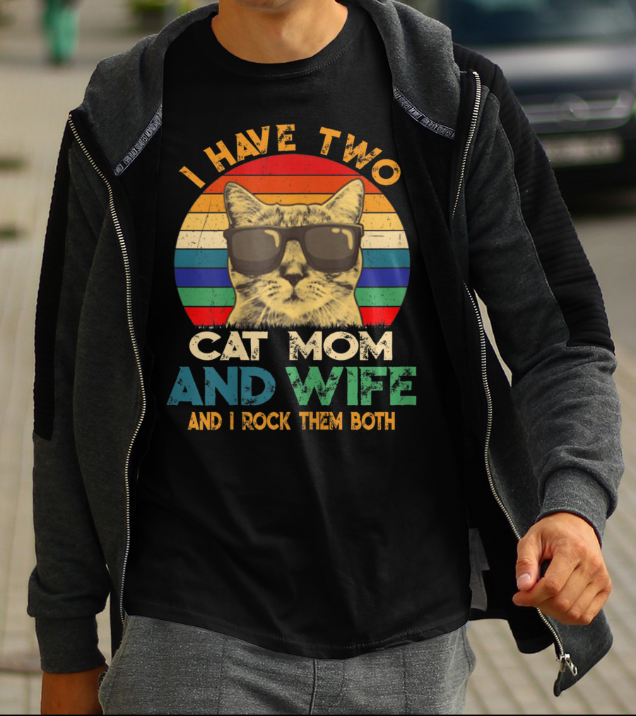 I Have Two Cat Mom And Wife And I Rock Them Both Retro Cat With Sunglasses T-Shirt