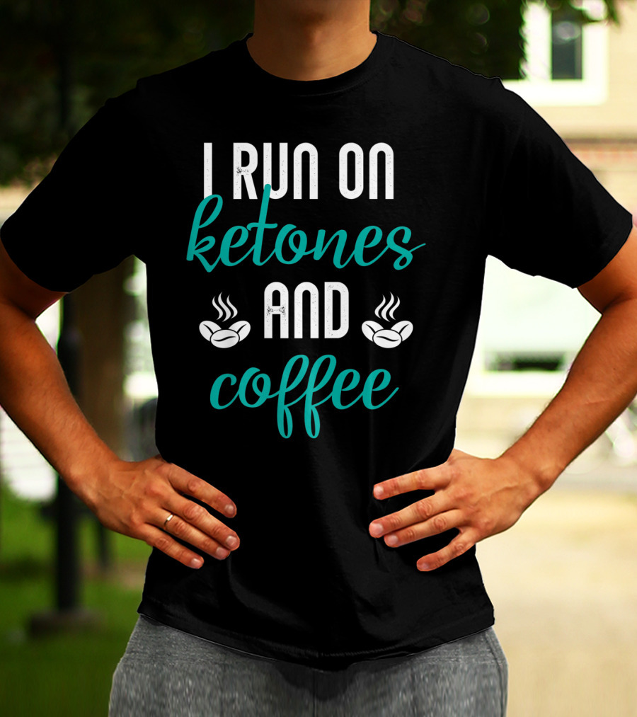 I Run On Ketones And Coffee Keto Diet Fusion T-Shirt