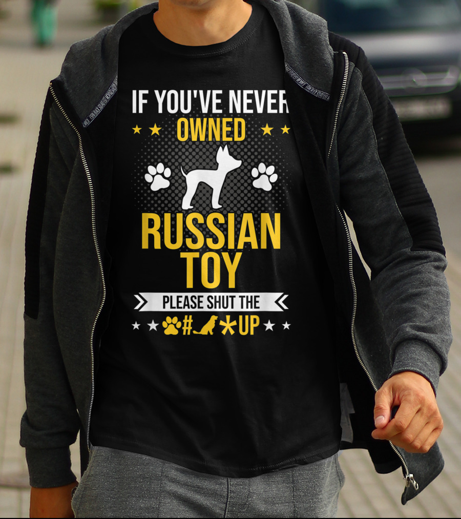 If You've Never Owned Russian Toy Please Shut The Up Dog Paw Prints T-Shirt